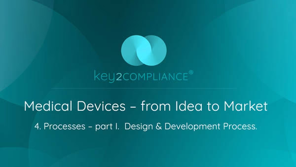 Medical Devices from idea to market -Module 4 - Processes – part I.  Design & Development Process